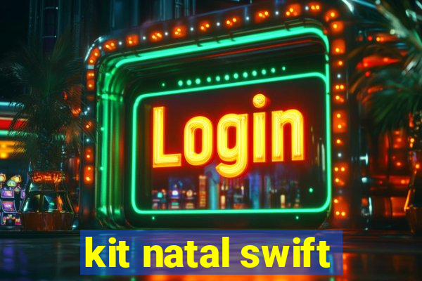 kit natal swift